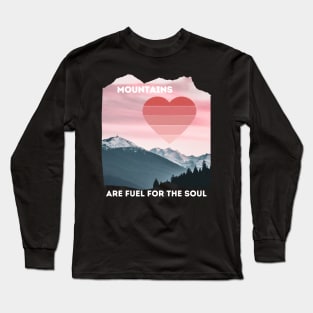 Mountain Are Fuel For The Soul Love Hiking Climbing Camping Valentines Long Sleeve T-Shirt